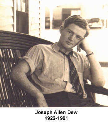 Joseph Allen Dew (30 Oct 1922 - 6 May 1991). Joseph is the son of Ross Thomas (Winer) Dew and the gr