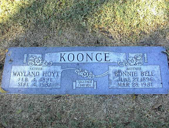 Wayland Hoyt Koonce (1891 - 1982) and Bonnie Bell Koonce (1896 - 1981). Together forever. Burial at 